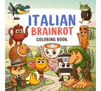 Italian Brainrot Coloring Book: A Hilariously Whimsical Coloring Adventure Full of Silly Italian Brainrot Meme Inspired Characters Cozy Cartoon Style