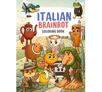 Italian Brainrot Coloring Book: A Hilariously Whimsical Coloring Adventure Full of Silly Italian Brainrot Meme Inspired Characters Cozy Cartoon Style