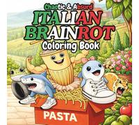 Italian Brainrot Coloring Book: Chaotic & Absurd Cartoon Characters 40+ with Names, Activity for Kids Ages 4-10