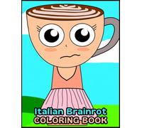 Italian Brainrot Coloring Book: Chaotic World Coloring Pages Featuring Weird Monsters