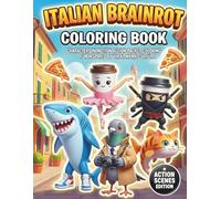 Italian Brainrot Coloring Book: Characters in Motion Action-Packed Coloring Pages with Funny Cartoon Characters, Silly Scenes, and Modern Internet-Style Humor for Kids, Teens, and Meme Lovers