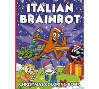 Italian Brainrot Coloring Book: Christmas Coloring Pages Featuring Cozy Winter Moments & Whimsical Holiday Stories with Viral-Style Italian Characters and Playful Adventures