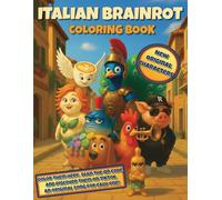 Italian Brainrot Coloring Book: Color, Discover and Name through the TikTok Experience: A fun Italian Brainrot Coloring Book with 30 exclusive brainrot characters to color and discover
