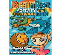 Italian Brainrot Coloring Book:: Color more than 25 Wacky and Adorable Characters - Bold, Funny, and Easy Designs for Kids, Teens, and Meme Fans