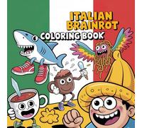 Italian Brainrot Coloring Book: Crazy and Funny Meme Mashup Coloring Pages for Teens and Adults