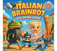 Italian Brainrot Coloring Book: Featuring Dum Dum Sahur, Tralalero Tralala, Ballerina Cappuccina & More: Viral Meme Coloring Fun with Full-Color Reference Pages in a Square Gift Size