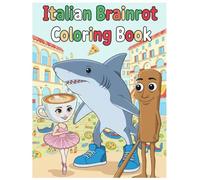 Italian Brainrot Coloring Book for Children/Teens featuring Tralalero Tralala, Tung Sahur and Much More! Funny Viral Meme TikTok-Inspired Coloring Book