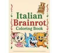 Italian Brainrot Coloring Book for Kids: A Fun and Silly Coloring Adventure with Italian Brainrot Memes, Food, and Random Chaos for Ages 6-12