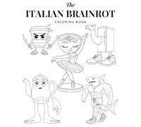 Italian Brainrot Coloring Book - Full Character Edition: Tralalero Tralala, Chimpanzini Bananini, Tung Tung Sahur, Ballerina Cappuccina, La Vacca ... Colorear - Edición Completa de Personajes