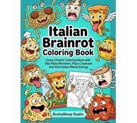 Italian Brainrot Coloring Book: Funny Chaotic Coloring Book with Silly Pasta Monsters, Pizza Creatures and Viral Meme Energy (Chaos Kids Coloring Collection)