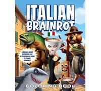 Italian Brainrot Coloring Book: Quando il Meme Diventa Arte: 131 pagine di Caos Virale per Gen Z, Alpha & Amanti dei trend di TikTok