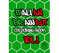 Italian Brainrot: coloring book Vol.1 (Italian Brainrot coloring book : the ultimate collectable series to color your way to Brainrot glory!)