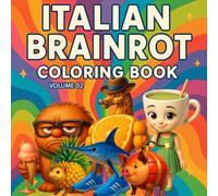 Italian Brainrot Coloring Book - Volume 2: 40 Brand-New Absurd and Hilarious Characters from the Italian Brainrot Universe
