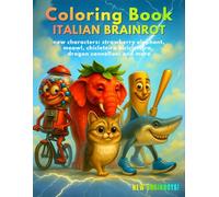 Italian Brainrot Coloring Book With Names - 50 Named Characters Meme with New: Strawberry Elephant, Dragon Cannelloni, Meowl, Chicleteira ... (Italian Brainrot Adventure - Coloring Books)