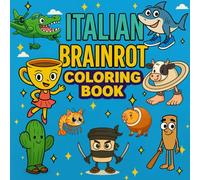 Italian Brainrot: Coloring Book with Names Includes Tralalero Tralala, Tung Tung Tung Sahur, Ballerina Capuchina, Capuchino Assassino, Lirili Larila, Chimpanzee Bananini