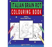 Italian Brainrot Colouring Book by Dale and Vali, Tung Tung Tung Sahur, Tralalero Tralala, Cappuccino Assassino and other Viral Meme Characters. For all ages. Dale's Cover Art Edition