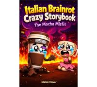 Italian Brainrot Crazy Storybook: The Mocha Misfit
