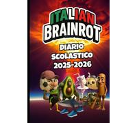 Italian Brainrot - Diario Scolastico 2025-2026 a Colori: L’unico diario che dice quello che pensi… prima ancora che tu lo pensi.