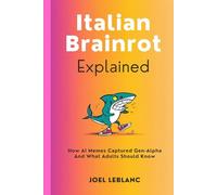 Italian Brainrot, Explained: How AI Memes Captured Gen-Alpha (and What Adults Should Know)