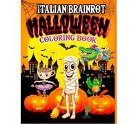 ITALIAN BRAINROT HALLOWEEN COLORING BOOK: Your favorite characters dressed up for Halloween, color them terrifyingly.