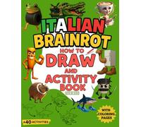 Italian Brainrot: How To Draw and Activity Book, Includes Tralalero Tralala, Tung Tung Tung Sahur, Ballerina Capuchina, Capuchino Assassino, Lirili ... (Italian Brainrot: The Books of Chaos)