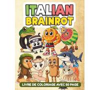 Italian Brainrot Livre de Coloriage: Avec 50 Personnages Viraux Pour La Génération Z comme Tralalero Tralala, Tung Tung Tung Sahur, Ballerina Capuchina... | Cadeau de Mèmes Ultime.