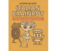 Italian Brainrot - Malbuch: Band 1 | Surreale und lustige Ausmalbilder für alle Altersgruppen