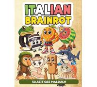 Italian Brainrot Malbuch: Mit 50 viralen Charakteren für die Generation Z wie Tralalero Tralala, Tung Tung Tung Sahur, Ballerina Capuchina...|Das ultimative Meme-Geschenk.