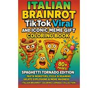 Italian Brainrot TikTok Viral and Iconic Meme Coloring Book: Spaghetti Tornado Edition - Pasta Monsters, Pizza Screaming, Gelato Explosions & More Madness