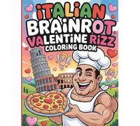 Italian Brainrot Valentine Rizz Coloring Book: A Hilarious Mix of Love, Memes & Italian Chaos for the Perfect Valentine’s Day!