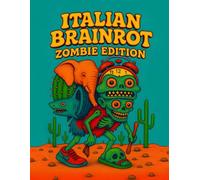 Italian Brainrot Zombie Edition: 45+ Unique Zombie-Styled Characters Waiting to Be Brought to Life with Your Colors