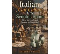 Italian Café Culture & the Scooter Boom: Style, Street Life, and Postwar Mobility in Italy