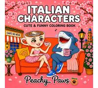 Italian Characters: Coloring Book for Adults, Teens, and Children Featuring 50 Super Cute and Funny Illustrations with Bold, Easy, and Simple Designs for Stress Relief and Relaxation.