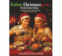 ITALIAN CHRISTMAS for Two: Small-Batch Dinners & Desserts - An Italian Christmas Cookbook (The Custodian’s Recipes - High-Protein Cookbooks for Weight Loss & Flavorful Living)