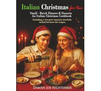 ITALIAN CHRISTMAS for Two: Small-Batch Dinners, Menus, and Desserts for Couples (The Custodian’s Recipes - High-Protein Cookbooks for Weight Loss & Flavorful Living)