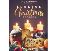 Italian Christmas Recipes: 40+ Authentic Italian Christmas Recipes and Exclusive Bonuses