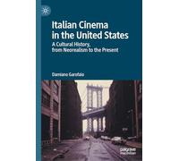 Italian Cinema in the United States: A Cultural History, from Neorealism to the Present