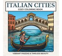 Italian Cities Coloring Book for Adults: 50 Cozy City Views, Sunlit Piazzas & Charming Italian Landmarks for Relaxation (Italian Life Series)