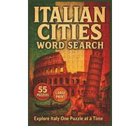 Italian Cities Word Search: 55 Big Print Word Searches Featuring Italian Cities, Landmarks, Cuisine, and Culture-Perfect for Travel Lovers and Puzzle Fans