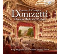 Italian Classical Consort|Luigi Magistrelli - Gaetano & Giuseppe Donizetti: Chamber Music with Clarinet