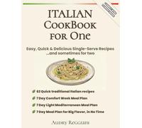 Italian CookBook for One: Easy, Quick & Delicious Single-Serve Recipes ...and sometimes for two (The Italian Table Series)