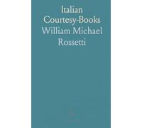 Italian Courtesy-Books: Fra Bonvicino Da Riva's Fifty Courtesies for the Table (Italian and English); With Other Translations