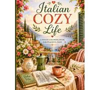 Italian Cozy Life: A Hygge Coloring Book of Beautiful Moments in Italy (Cozy Hygge Collection)