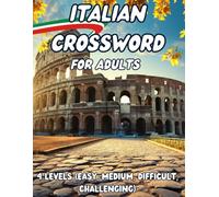 Italian Crossword For Adults: 4 Levels (Easy, Medium, Difficult, Challenging). Italian workbook for adults With Solutions