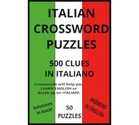 ITALIAN CROSSWORD PUZZLES: 500 EASY ITALIAN CLUES TO GUESS ANSWERS IN ENGLISH TO HELP MAKE LEARNING FUN AND EDUCATIONAL FOR ADULTS