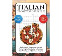 Italian Crossword Puzzles: 60 Engaging Crossword Puzzles Featuring Italian Culture, Famous Landmarks, and Delicious Cuisine