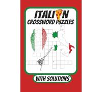 Italian Crossword Puzzles: Italian Vocab Crossword Puzzles in English & Italian Languages with solutions. / 6x9 inches , 120 pages / 50+ Puzzles...For Students & Italian Language Lovers.