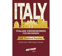 Italian Crosswords for Beginners: 100 Themed Puzzles to Build Over 1,000 Italian Words (Italian Word Games)