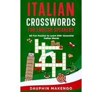 Italian Crosswords for English Speakers: 60 Fun Puzzles to Learn 500+ Essential Italian Words