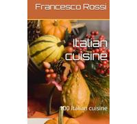 Italian cuisine: 100 Italian cuisine
